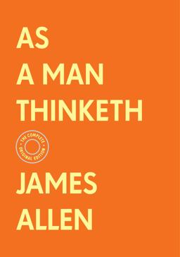As a Man Thinketh: the Complete Original Edition (with Bonus Material)