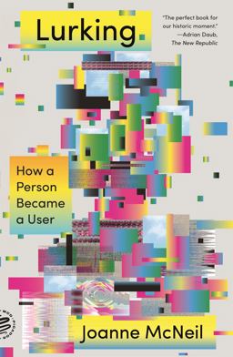 Lurking How a Person Became a User  9781250785756 Front Cover