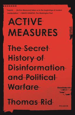 Active Measures The Secret History of Disinformation and Political Warfare  9781250787408 Front Cover