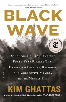 Black Wave Saudi Arabia, Iran, and the Forty-Year Rivalry That Unraveled Culture, Religion, and Collective Memory in the Middle East  9781250789389 Front Cover