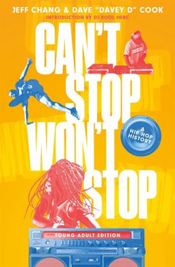 Can't Stop Won't Stop (Young Adult Edition) A Hip-Hop History  9781250790514 Front Cover