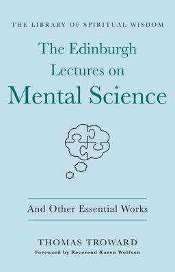 The Edinburgh Lectures on Mental Science: and Other Essential Works
