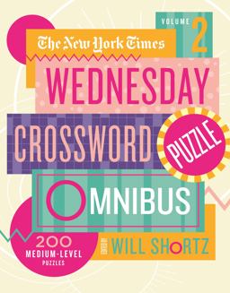 The New York Times Wednesday Crossword Puzzle Omnibus Volume 2