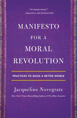 Manifesto for a Moral Revolution Practices to Build a Better World  9781250798770 Front Cover