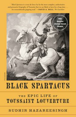 Black Spartacus The Epic Life of Toussaint Louverture  9781250800053 Front Cover