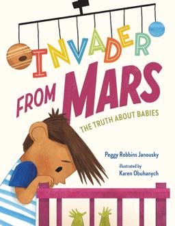 Invader from Mars: the Truth about Babies Invader from Mars: the Truth about Babies