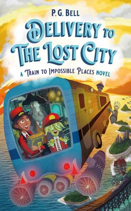 Delivery to the Lost City: a Train to Impossible Places Novel