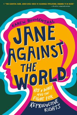 Jane Against the World Roe V. Wade and the Fight for Reproductive Rights  9781250820600 Front Cover