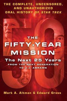 The Fifty-Year Mission: the Next 25 Years: from the Next Generation to J. J. Abrams The Fifty-Year Mission: the Next 25 Years: from the Next Generation to J. J. Abrams