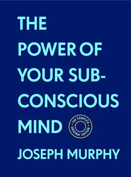 The Power of Your Subconscious Mind:the Complete Original Edition (with Bonus Material)