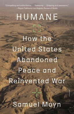 Humane How the United States Abandoned Peace and Reinvented War  9781250858719 Front Cover