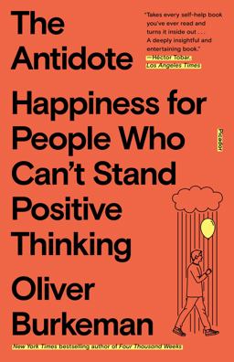 Antidote Happiness for People Who Can't Stand Positive Thinking  9781250860408 Front Cover