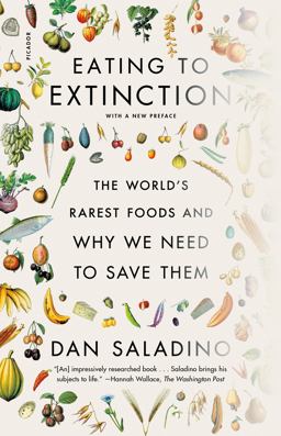 Eating to Extinction The World's Rarest Foods and Why We Need to Save Them  9781250863096 Front Cover