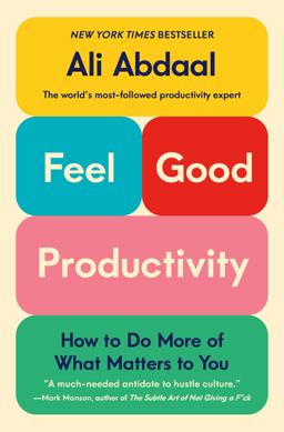 Feel-Good Productivity How to Do More of What Matters to You  9781250865038 Front Cover
