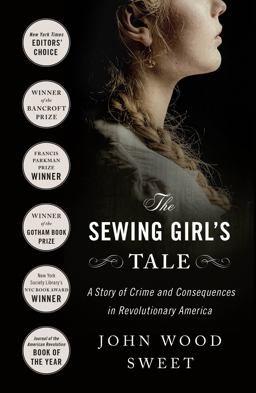 Sewing Girl's Tale A Story of Crime and Consequences in Revolutionary America  9781250871480 Front Cover