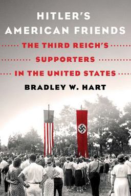 Hitler's American Friends The Third Reich's Supporters in the United States  9781250871886 Front Cover