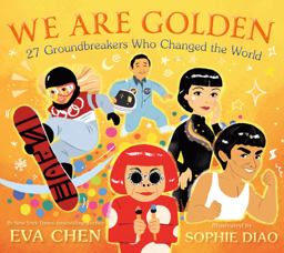 We Are Golden: 27 Groundbreakers Who Changed the World  9781250879912 Front Cover