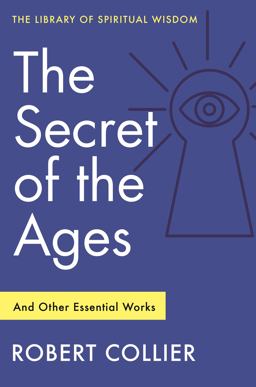 The Secret of the Ages: and Other Essential Works