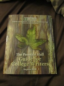 The Prentice Hall Guide for College Writers: Custom Edition for Ivy Tech Community College