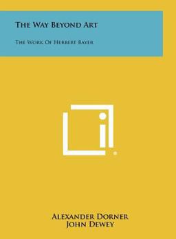 Way Beyond Art The Work of Herbert Bayer 1st 9781258484729 Front Cover
