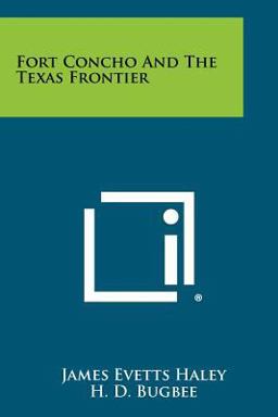 Fort Concho and the Texas Frontier 1st 9781258498283 Front Cover