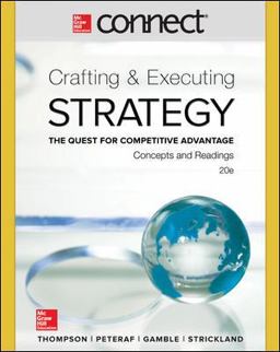 Connect Plus Strategic Management with LearnSmart 1 Semester Access Card for Crafting & Executing Strategy: Concepts and Readings