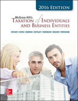 McGraw-Hill's Taxation of Individuals and Business Entities, 2016 Edition McGraw-Hill's Taxation of Individuals and Business Entities, 2016 Edition