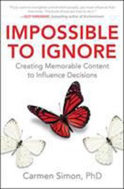 Impossible to Ignore: Creating Memorable Content to Influence Decisions  9781259584138 Front Cover