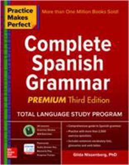 Practice Makes Perfect Complete Spanish Grammar:  9781259584190 Front Cover