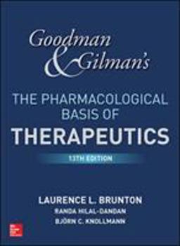 Goodman and Gilman's the Pharmacological Basis of Therapeutics: 13th 9781259584732 Front Cover