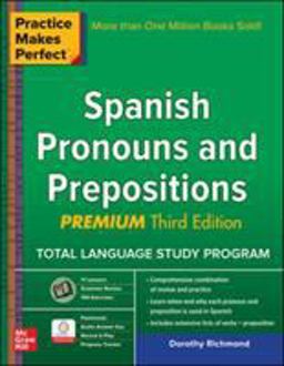 Practice Makes Perfect Spanish Pronouns and Prepositions, Premium 3rd Edition 3rd 9781259586323 Front Cover