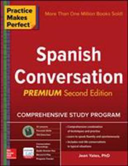 Practice Makes Perfect: Spanish Conversation, Premium Second Edition 2nd 9781259586361 Front Cover