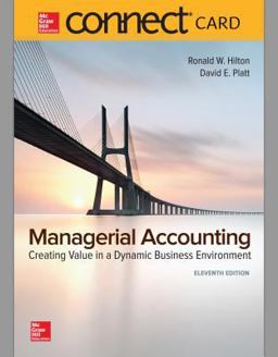 Connect 1-Semester Access Card for Managerial Accounting: Creating Value in a Dynamic Business Environment Connect 1-Semester Access Card for Managerial Accounting: Creating Value in a Dynamic Business Environment