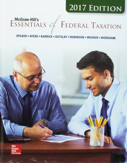 McGraw-Hill's Essentials of Federal Taxation 2017 Edition, 8e McGraw-Hill's Essentials of Federal Taxation 2017 Edition, 8e
