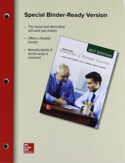 Loose-Leaf for Mcgraw-Hill's Essentials of Federal Taxation 2017 Edition, 8e Loose-Leaf for Mcgraw-Hill's Essentials of Federal Taxation 2017 Edition, 8e