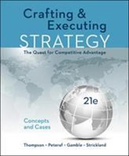 Crafting and Executing Strategy: the Quest for Competitive Advantage: Concepts and Cases