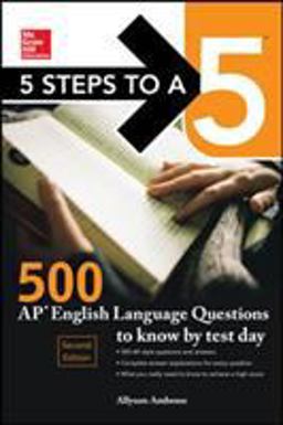 5 Steps to a 5: 500 AP English Language Questions to Know by Test Day, Second Edition 2nd 9781259836466 Front Cover