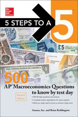 5 Steps to a 5: 500 AP Macroeconomics Questions to Know by Test Day, Second Edition 2nd 9781259836503 Front Cover