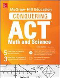 McGraw-Hill Education Conquering the ACT Math and Science, Third Edition 3rd 9781259837104 Front Cover