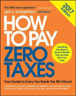 How to Pay Zero Taxes, 2017: Your Guide to Every Tax Break the IRS Allows 34th 9781259859083 Front Cover