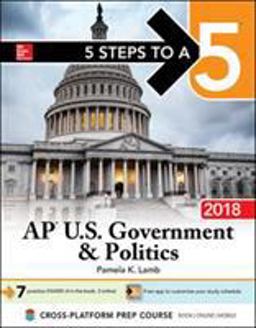 5 Steps to a 5: AP U. S. Government and Politics 2018, Edition 9th 9781259862823 Front Cover
