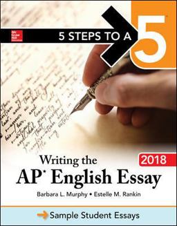 5 Steps to a 5: Writing the AP English Essay 2018