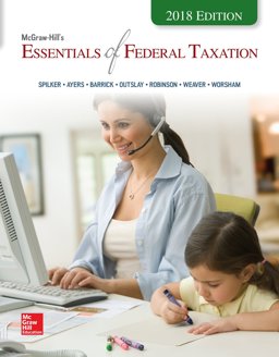 Loose Leaf for Mcgraw-Hill's Essentials of Federal Taxation 2018 Edition Loose Leaf for Mcgraw-Hill's Essentials of Federal Taxation 2018 Edition