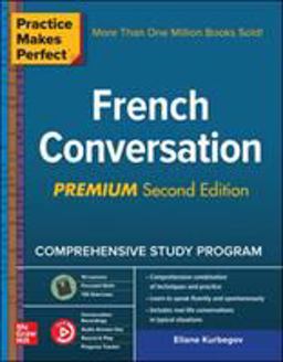 Practice Makes Perfect: French Conversation, Premium Second Edition 2nd 9781260010688 Front Cover
