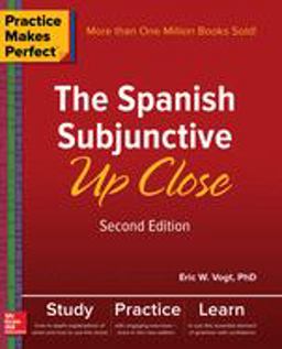 Practice Makes Perfect: the Spanish Subjunctive up Close, Second Edition 2nd 9781260010749 Front Cover