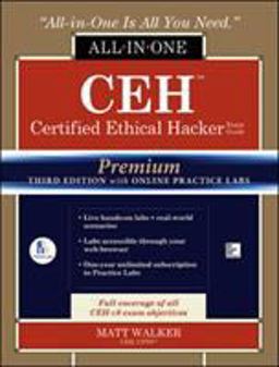 CEH Certified Ethical Hacker All-in-One Exam Guide, Premium with Online Practice Labs 3rd 9781260011173 Front Cover