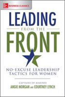 Leading from the Front: No-Excuse Leadership Tactics for Women  9781260011821 Front Cover