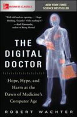 Digital Doctor: Hope, Hype, and Harm at the Dawn of Medicine's Computer Age  9781260019605 Front Cover