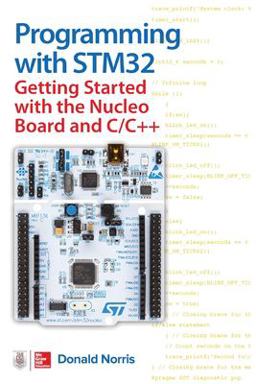 Programming with STM32: Getting Started with the Nucleo Board and C/C++  9781260031317 Front Cover