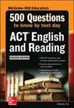 500 ACT English and Reading Questions to Know by Test Day, Second Edition 500 ACT English and Reading Questions to Know by Test Day, Second Edition